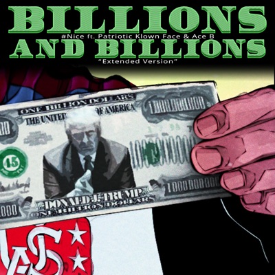 Billions and Billions (feat. Patriotic Klown Face & Ace B) [Extended Version] - Single