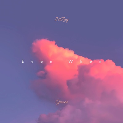 Even when. (feat. Miracle Grace) - Single