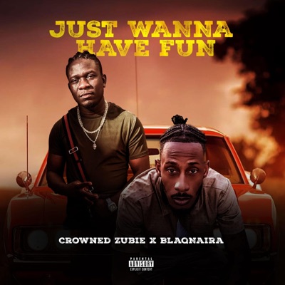 JUST WANNA HAVE FUN (feat. Crowned Zubie) - Single