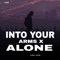 Into Your Arms x Alone artwork