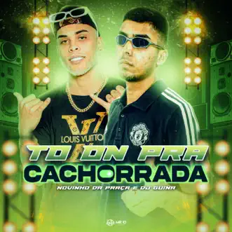 To on pra Cachorrada - Single by DJ Guina & MC Novinho da Praça album reviews, ratings, credits