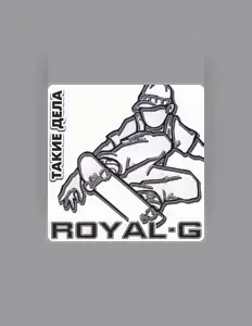 收听 Royal G、观看音乐视频、阅读小传、查看巡演日期等 ！