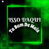 Isso Daqui Ta Bom De Mais - Single