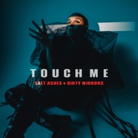 Touch Me - Single - Salt Ashes & Dirty Mirrors