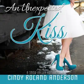 An Unexpected Kiss (The Snow Valley Romance Series)
