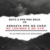 Bota a Ppk pra Rolo Vs Arrasta Ppk no Chão (feat. MC Lekinho & DJ ALYSON SJM) - Single