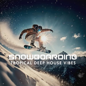 Snowboarding Tropical Deep House Vibes