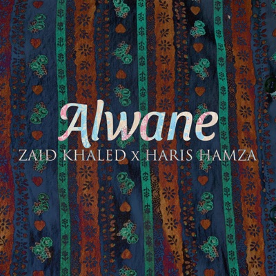 Alwane (feat. Zaid Khaled) - Single