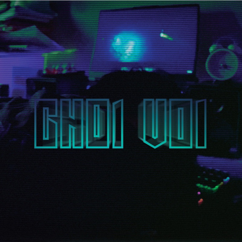 CHOI VOI (feat. KIN, WONKA, EVO & Quan Tran) - Single