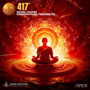 417 Hz Sacral Chakra - Svadhishthana Frequencies