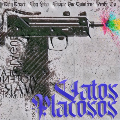 Vatos Placosos (feat. Tiba Loko, Trippie One Quintero & Prado Cp) - Single