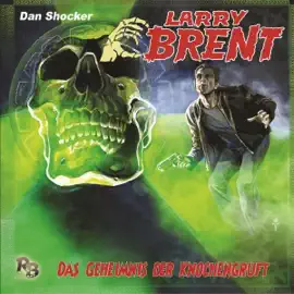 Das Geheimnis der Knochengruft: Larry Brent 30