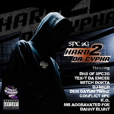 Hard 2 Da Cypha (feat. DNS of SPC2G, Tex-T da Emcee, Witch Dokta, DJ-Mic-D, Dem Dayum Twinz, Conflict SPC, K.O. aka Mr. U Cant Handle Me, Mr Aggravated Foe & Danny Blunt) - Single
