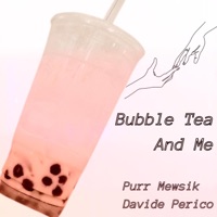 Bubble Tea and Me - Single - Purr Mewsik & Davide Perico