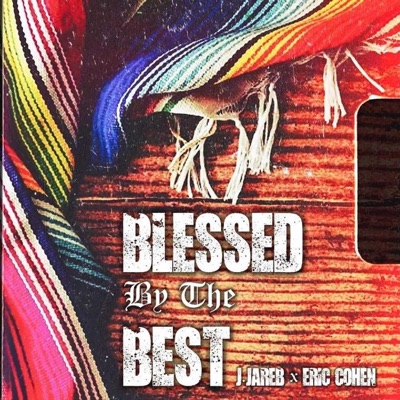 Blessed By the Best (feat. Eric Cohen) - Single