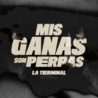Mis Ganas Son Perras - Single - La Terminal