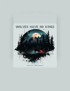 Poslechněte si interpreta Wolves Have No Kings, sledujte hudební videa, přečtěte si životopis, podívejte se na data turné a další informace.
