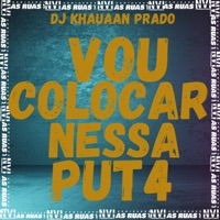 Vou Coloca Nessa Put4 (feat. Theuz Mc & mc tw) - Single - MC Vitinho 011, DJ KHAUAAN PRADO & Mc Teu CDD