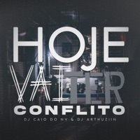 Hoje Vai Ter Conflito - Single - DJ CAIO DO NV & DJ ARTHUZIIN