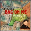 Bag on Me - Single (feat. YOUNG JR) - Single