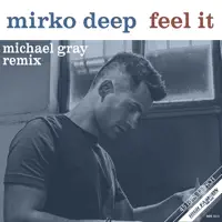 Feel It (Michael Gray Remix) — Mirko Deep, Michael Gray