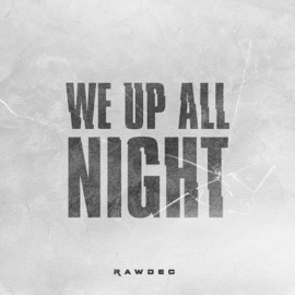 We Up All Night Rawdec