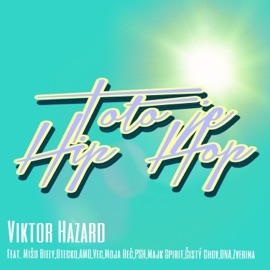 Toto Je HipHop (feat. Majk Spirit, Moja Rec, PSH, AMO, Otis, Čistychov, Vec, DNA, Zverina & Miso Biely) Viktor Hazard