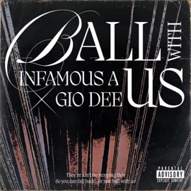 Ball With Us (feat. Gio Dee) Infamous A