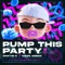 Pump This Party artwork