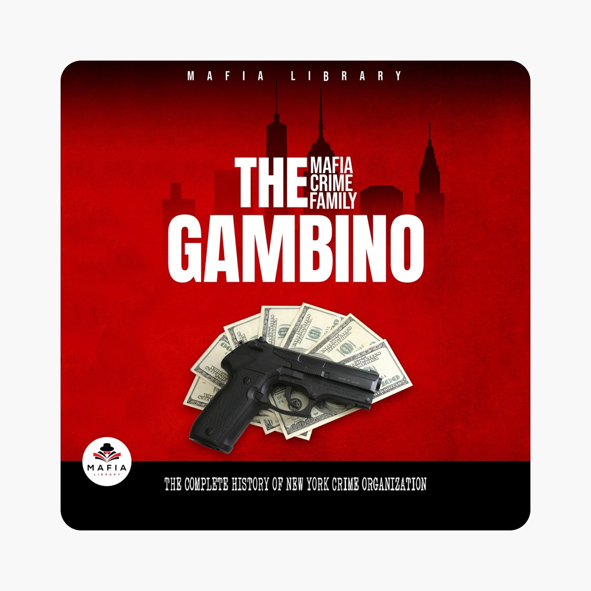 洋楽 CRIME FAMILY ORGANIZATION The Gambino Mafia Crime Family: The Complete and Fascinating