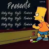 Presente (feat. Yuyito & FlavorZ$) - Single - Chuky Bley