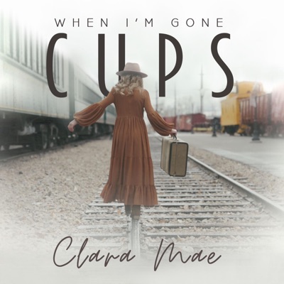 Cups (When I'm Gone) - Single