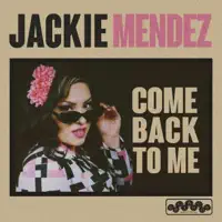Come Back to Me — Jackie Mendez