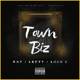 Town Biz (feat. Ray Nitty & Loco C) Primo Lefty