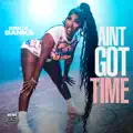 Aint Got Time