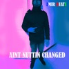 Aint Nuttin Changed - Single