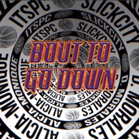 Bout To Go Down (feat. D. Morales, Alicia-Monique & ItsPC) - Single - SlickCity