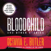 Bloodchild and Other Stories - Octavia E. Butler