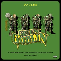 Green Goblin (feat. Manu Worldstar, Luna Florentino, Deexclsv & Tony X) - Single - Dj Clen