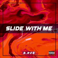 Slide With Me - Single - B.ROB