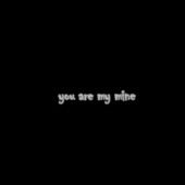 You Are My Mine artwork