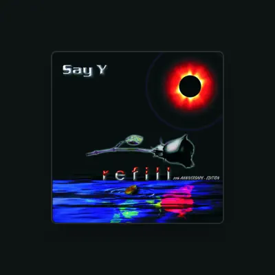 Listen to Say Y, watch music videos, read bio, see tour dates & more!