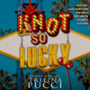 Knot so Lucky (Destination Love Book 1) (Unabridged) - Trilina Pucci
