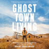 Ghost Town Living: Mining for Purpose and Chasing Dreams at the Edge of Death Valley (Unabridged) - Brent Underwood