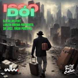 Isso Dói (feat. Lukeny Bamba Fortunato, Nadia Pimentel & DaLince) Dj Callas