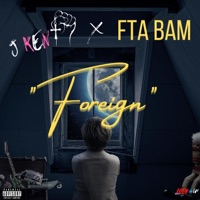 Foreign (feat. FTA Bam) - Single - J Kent