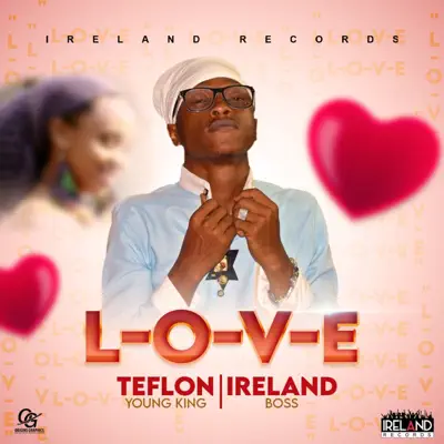 Listen to L-O-V-E - Single by Teflon Young King & Ireland Boss