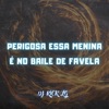 Perigosa Essa Menina,É No Baile De Favela - Single