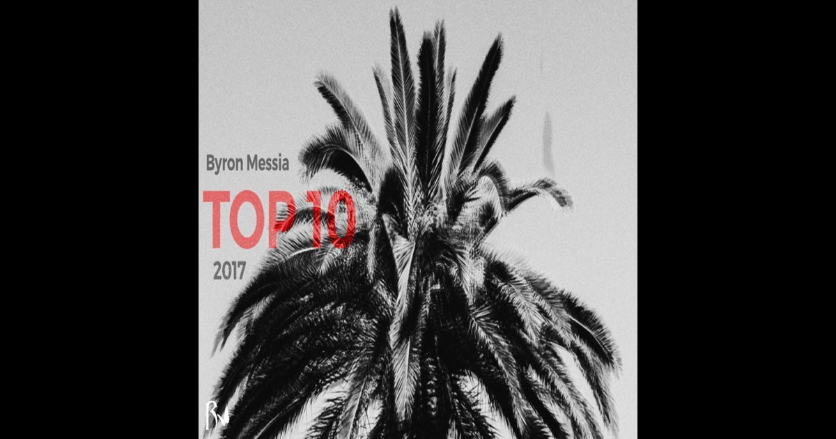 Top 10 (2017) - Byron Messia