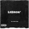 Lebron' (feat. SaRap Fresh) - Zel lyrics